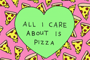 All Icare About Is Pizza Candy Heart Animated Gif