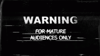 Warning For Mature Audiences Only Animated Gif