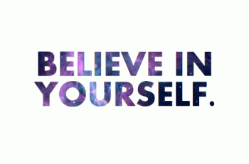 Believe In Yourself Positive Inspiration Gif