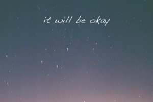 It Will Be Ok Positive Quote Gif