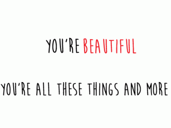 You Are Beautiful Smart Amazing Positive Inspiration Quote Gif