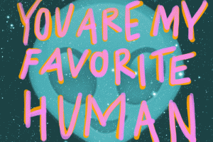 You Are My Favorite Human Animated Gif