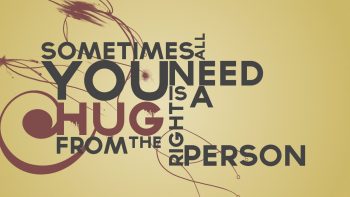 Text Quotes Typography Phrase Sentence Sayings Person Hugs Citation